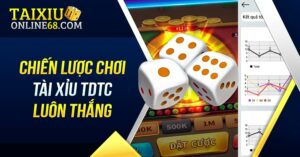 Chiến lược chơi tài xỉu TDTC luôn thắng