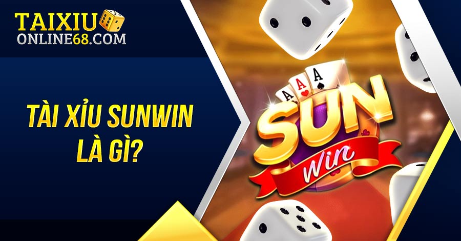 Tài xỉu Sunwin là gì?