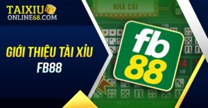 Giới thiệu tài xỉu FB88