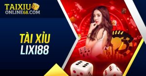 Kinh nghiệm chơi Tài Xỉu Lixi88