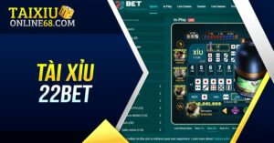 tìm hiểu trò chơi Tài Xỉu 22bet